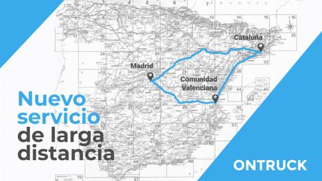 Ontruck lanza su servicio de larga distancia para cubrir el triángulo Madrid-Cataluña-C.Valenciana
