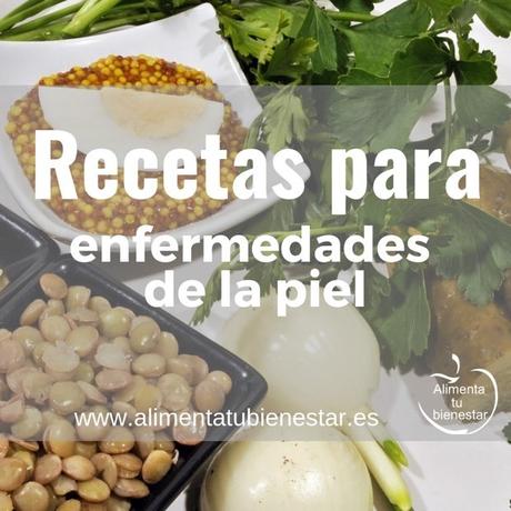 Recomendaciones nutricionales y recetas para enfermedades de la piel