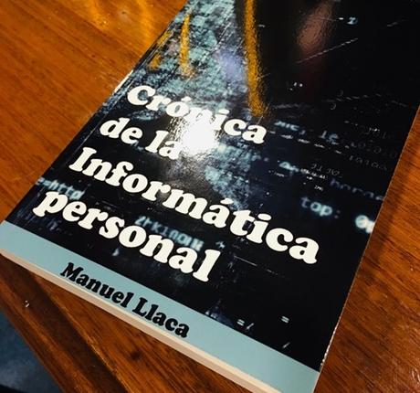 El libro ‘Crónica de la Informática Personal’ de Manuel Llaca, disponible para su compra