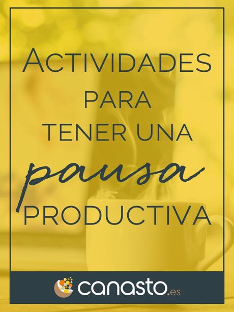  Actividades para tener una pausa productiva 