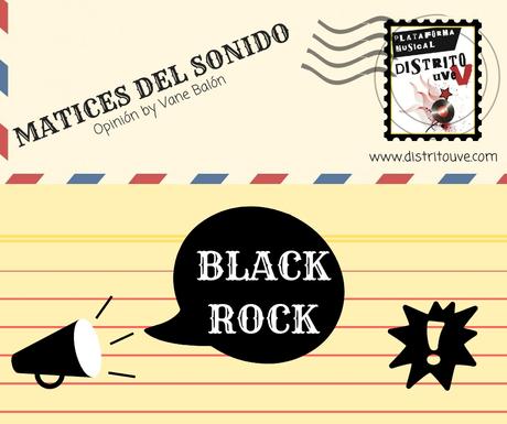 BLACK ROCK EN MATICES DEL SONIDO