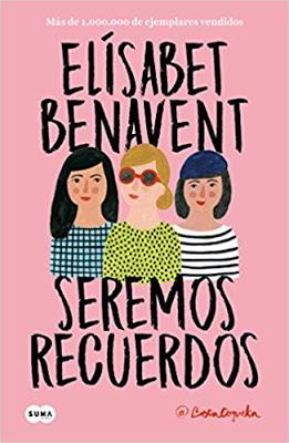 Reseña: Seremos Recuerdos-Elísabet Benavent Reseña: Seremos Recuerdos-Elísabet Benavent