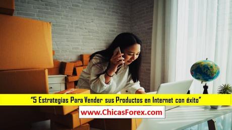 5 Estrategias Para Vender sus Productos en Internet con éxito