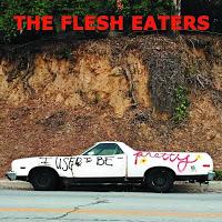 The Flesh Eaters, I Used To Be Pretty The Flesh Eaters, I Used To Be Pretty