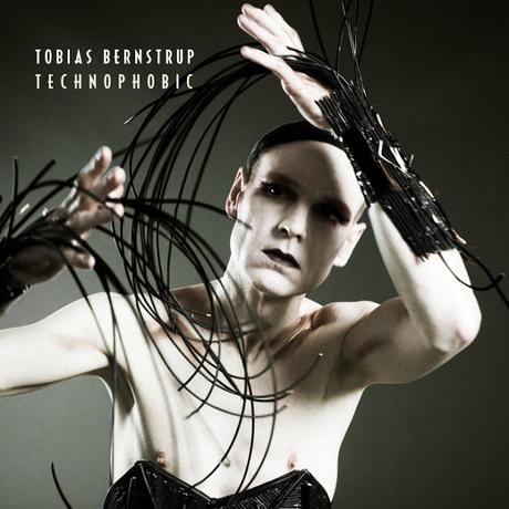 TOBIAS BERNSTRUP – TECHNOPHOBIC TOBIAS BERNSTRUP – TECHNOPHOBIC