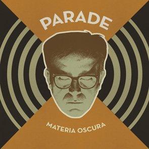 PARADE / MATERIA OSCURA