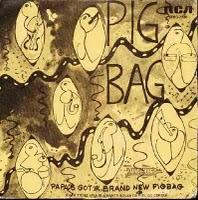 PIG BAG - PAPA´S GOT A BRAND NEW PIGBAG