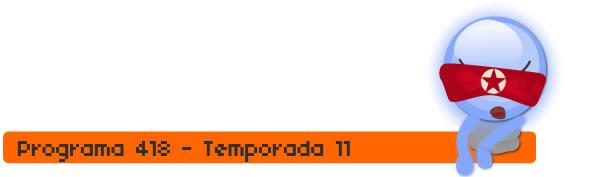 Programa 418, temporada 11.