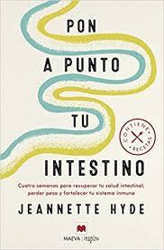 «Pon a punto tu intestino» de Jeannette Hyde «Pon a punto tu intestino» de Jeannette Hyde