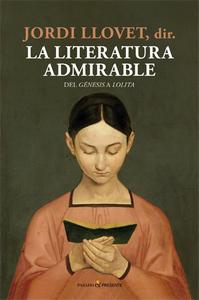 “La literatura admirable. Del Génesis a Lolita”, de Jordi Llovet, dir.