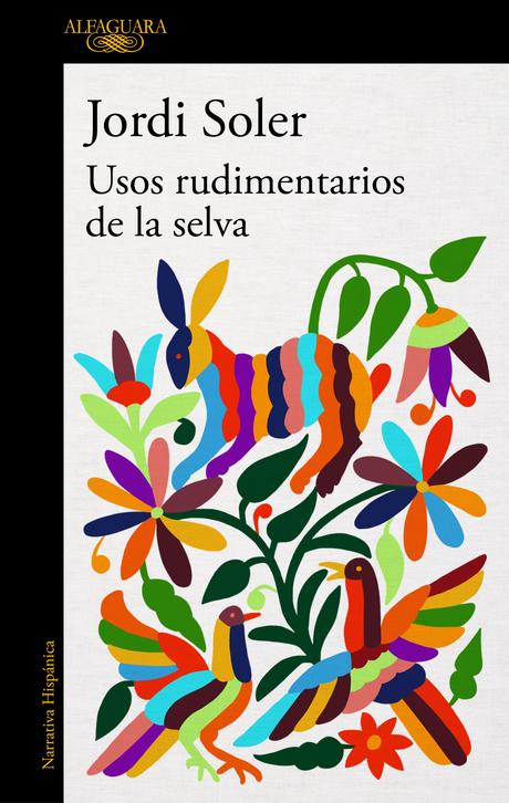Usos rudimentarios de la selva de Jordi Soler Usos rudimentarios de la selva de Jordi Soler