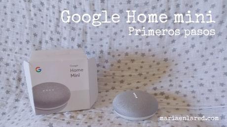 Google Home mini: primeros pasos