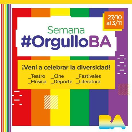 Buenos Aires. Orgullo BA 2018. Todo lo que hay para ver y hacer. Del 27 Octubre al 03 Noviembre