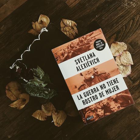 Reseña: La guerra no tiene rostro de mujer - Svetlana Alexiévich Reseña: La guerra no tiene rostro de mujer - Svetlana Alexiévich