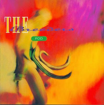 The Breeders: Pod 1990 The Breeders: Pod 1990
