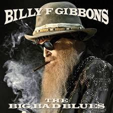 Billy F Gibbons The Big Bad Blues (2018) el Blues-Rock en palabras mayusculas