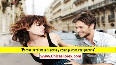Porque perdiste a tu novia y cómo puedes recuperarla
