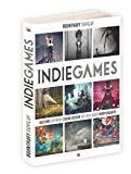 Indie Games: Histoire, artwork, sound design des jeux vidéo indépendants (Pop Culture)