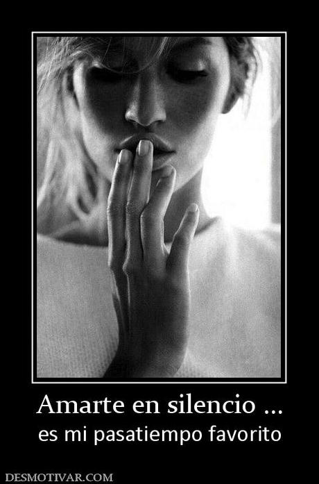 Amarte En Silencio Es Mi Pasatiempo Favorito