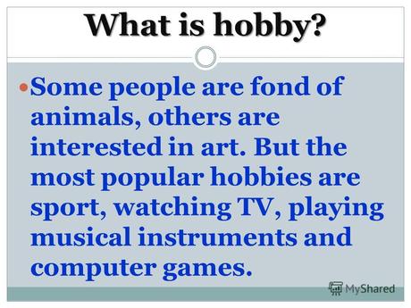 5 What Is Hobby Some People Are Fond Of Animals Others Interested In Art But The Most Por Hobbies Sport Watching Tv Playing Al