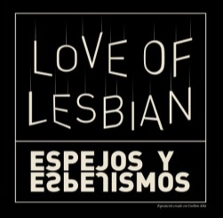 Love of Lesbian vuelve a los teatros españoles con la gira Espejos y Espejismos