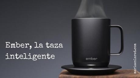 Ember, la taza inteligente