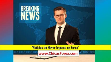 Noticias de Mayor Impacto en Forex