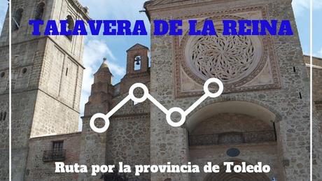 Ruta por la provincia de Toledo: ¿Qué ver en Talavera de la Reina?