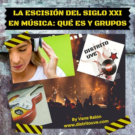 LA ESCISIÓN DEL SIGLO XXI EN LA MÚSICA: CONOCE QUÉ ES Y ALGUNOS GRUPOS