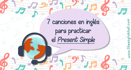 7 Canciones Para Practicar El E Simple En Inglés