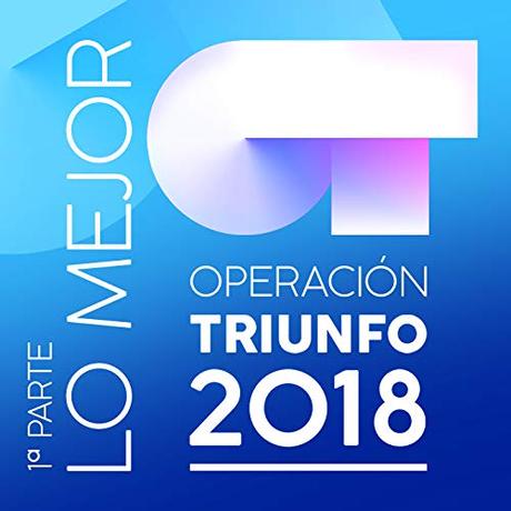 Operación Triunfo 2018 (Lo Mejor (1ª Parte))