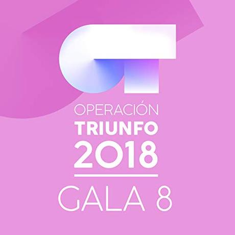 OT Gala 8 (Operación Triunfo 2018)