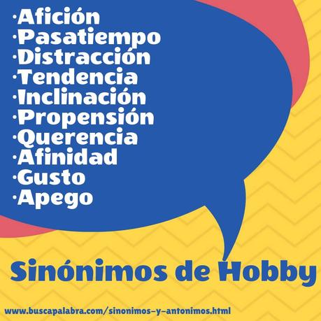 Sinónimos De Hobby Afición Pasatiempo Distracción Tendencia Inclinación Propensión