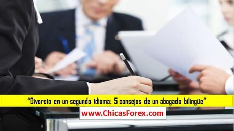 Divorcio en un segundo idioma: 5 consejos de un abogado bilingüe Divorcio en un segundo idioma: 5 consejos de un abogado bilingüe