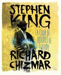 La caja de botones de Gwendy. Stephen King y Richard Chizmar La caja de botones de Gwendy. Stephen King y Richard Chizmar