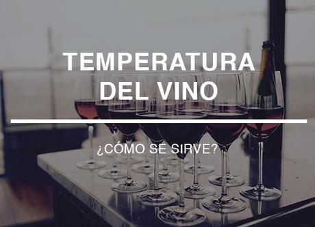 Temperatura a la que servir el vino