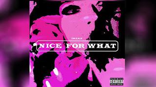 Drake Nice for What Drake Nice for What