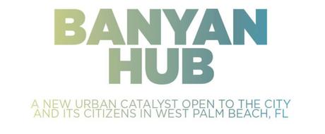 Banyan Hub | Un nuevo catalizador urbano en West Palm Beach