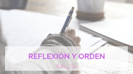 Reflexión y orden – Un rato contigo