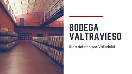 Rutas del vino: Visita a la Bodega Valtravieso