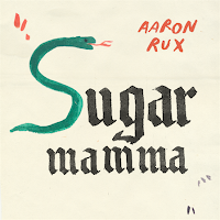 Aaron Rux, Sugar Mamma