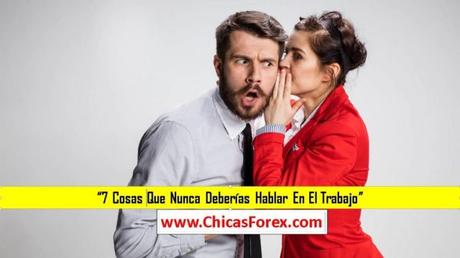 7 cosas que nunca deberías hablar en el trabajo