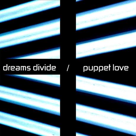 DREAMS DIVIDE - PUPPET LOVE (2011)