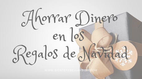 4 Grandes Ideas para Ahorrar Dinero en los Regalos de Navidad
