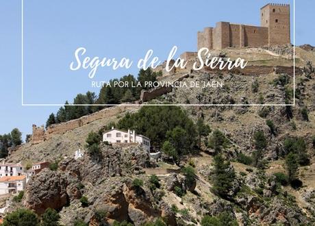 Ruta por la provincia de Jaén: ¿Qué ver en Segura de la Sierra?