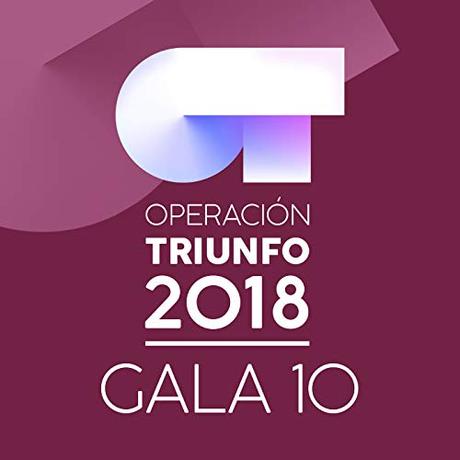 OT 2018 – Lista de canciones de la Gala 11 OT Gala 10 (Operación Triunfo 2018)