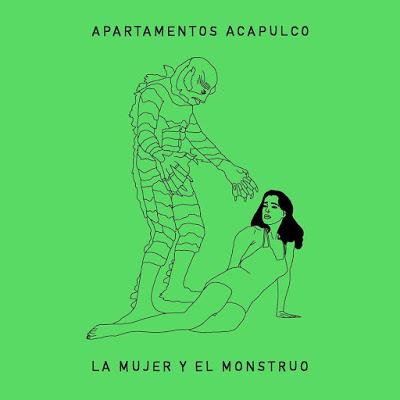 Apartamentos Acapulco: Estrenan el nuevo single La Mujer y el Monstruo Apartamentos Acapulco: Estrenan el nuevo single La Mujer y el Monstruo
