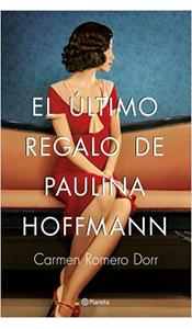 «El último regalo de Paulina Hoffmann» de Carmen Romero Dorr