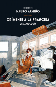 “Crímenes a la francesa. Una antología”, edición de Mauro Armiño “Crímenes a la francesa. Una antología”, edición de Mauro Armiño