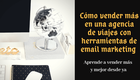 Como vender en agencias de viajes con herramientas de email marketing